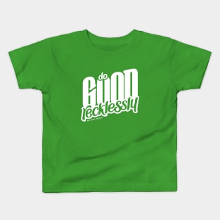 Do Good Recklessly Kids T-Shirt